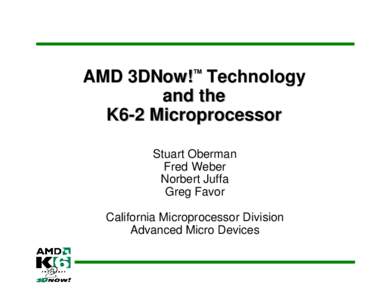 TM  AMD 3DNow! Technology and the K6-2 Microprocessor Stuart Oberman