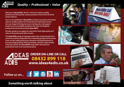 Quality • Professional • Value Welcome to Ideas4ADIs, the No.1 choice for superior quality, professional training aids, business products and services for driver trainer industry. Since it was established, Ideas4ADIs