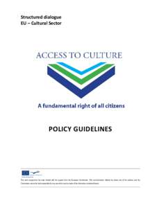 Structured dialogue EU – Cultural Sector POLICY GUIDELINES  This work programme has been funded with the support from the European Commission. This communication reflects the views only of the authors, and the