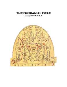 The Bi-Cranial Bear January[removed]A.S. XLIII T h i s i s t h e J a n u a r y, [removed]I s s u e o f t h e B i-C r a n i a l B e ar, a p u blica ti o n o f t h e B a r o n y o f A di a n t u m o f t h e S oci et y For C