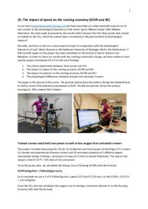 The impact of speed on the running economy (ECOR and RE) In our book (www.thesecretofrunning.com) we have described our initial treadmill research on 14 test runners in the physiological laboratory of the Dutch Sp