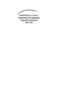 Demeter M. Attila E t h n o s z és d ém o s z Válogatott tanulmányok 2002–2012  MŰHELY