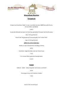 Wasserburg Klassiker Vorspeisen Antipasti mit Bruschetta, Vitello Tonnato, mariniertes Gemüse, Büffel Mozzarella, Rucola, Parmaschinken und Melone 13.00 €