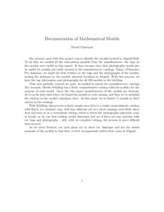 Documentation of Mathematical Models David Chatman Our primary goal with this project was to identify the models located in Altgeld Hall. To do this, we needed all the information possible from the manufacturers: the tag