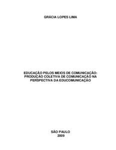 GRÁCIA LOPES LIMA  EDUCAÇÃO PELOS MEIOS DE COMUNICAÇÃO: PRODUÇÃO COLETIVA DE COMUNICAÇÃO NA PERSPECTIVA DA EDUCOMUNICAÇÃO