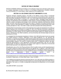 NOTICE OF PUBLIC HEARING NOTICE IS HEREBY GIVEN that the Siskiyou County Board of Supervisors will hold a public hearing on Tuesday, September 16, 2014, at 1:30 p.m., in the Board of Supervisors’ Chambers, Siskiyou Cou