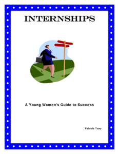 INTERNSHIPS  A Young Women’s Guide to Success Fabiola Tony