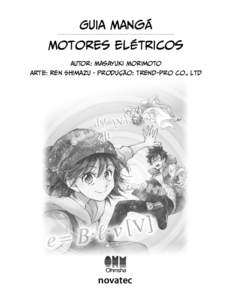 Guia Mangá Motores elétricos Autor: Masayuki Morimoto Arte: Ren Shimazu • Produção: Trend-pro Co., Ltd  novatec
