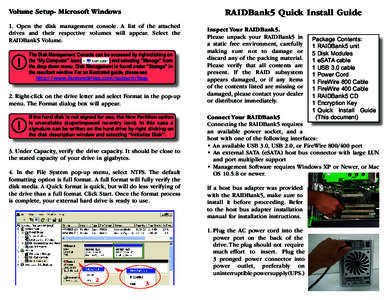 RAIDBank5 Quick Install Guide  Volume Setup- Microsoft Windows 1. Open the disk management console. A list of the attached drives and their respective volumes will appear. Select the RAIDBank5 Volume.