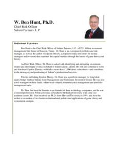 W. Ben Hunt, Ph.D. Chief Risk Officer Salient Partners, L.P. Professional Experience Ben Hunt is the Chief Risk Officer of Salient Partners, L.P., a $22.1 billion investment