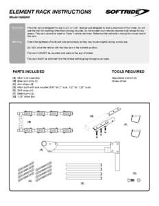 ELEMENT RACK INSTRUCTIONS Model #26248 Important This bike rack is designed for use in a 2” or 1.25” receiver and designed to hold a maximum of four bikes. Do not use this rack for anything other than carrying bicycl