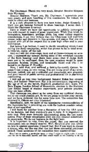 49 The CHAIRMAN. Thank you very much, Senator. Senator Simpson from Wyoming. Senator SIMPSON. Thank you, Mr. Chairman. I appreciate your very steady and sure handling of this nomination, for indeed, we must be about our 