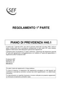 REGOLAMENTO 1a PARTE  PIANO DI PREVIDENZA H40.1 A partire dal 1° gennaio 2014, per tutte le persone assicurate nel piano H40.1 entra in vigore l’ordinamento per la previdenza professionale ai sensi della LPP sotto ind