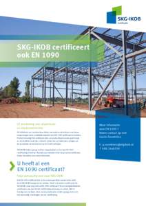 SKG-IKOB certificeert ook EN 1090 CE-markering voor aluminiumen staalconstructies Als fabrikant van constructieve delen van staal en aluminium voor bouwtoepassingen bent u wettelijk verplicht een EN 1090 certificaat te b