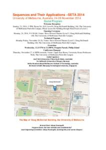 Sequences and Their Applications –SETA 2014 University of Melbourne, Australia, 24-28 November 2014 Social Program Welcome Reception Sunday, 23, 2014, 5-7PM: Room No: 8.03, Level 8, Doug McDonell Building, 168, The Uni