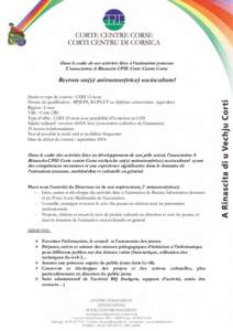 Dans le cadre de ses activités liées à l’animation jeunesse L’association A Rinascita CPIE Corte Centre Corse Recrute un(e) animateur(trice) socioculturel Durée et type de contrat : CDD 12 mois Niveau de qualific