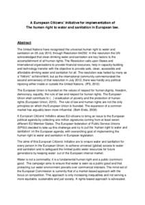 A European Citizens’ Initiative for implementation of The human right to water and sanitation in European law. Abstract The United Nations have recognised the universal human right to water and sanitation on 28 July 20