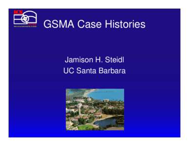 GSMA Case Histories  Jamison H. Steidl UC Santa Barbara  Talk Outline