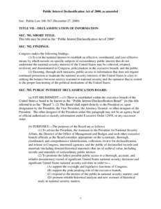 Public Interest Declassification Act of 2000, as amended See: Public Law[removed]December 27, 2000) TITLE VII—DECLASSIFICATION OF INFORMATION SEC[removed]SHORT TITLE. This title may be cited as the ‘‘Public Interest