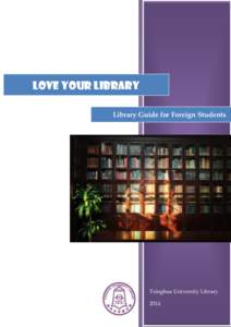 Love Your Library Library Guide for Foreign Students Tsinghua University Library 2014