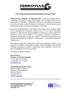 Ferrovías Guatemala Remembers Sergio Paiz Guatemala City, Guatemala / 13 September 2002 – Ferrovías Guatemala offers its condolences to the family of Sergio Paiz Andrade, who was killed in the crash of a private plan