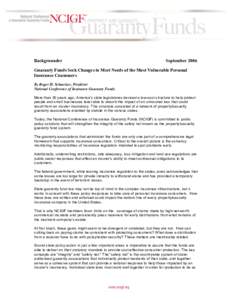 Backgrounder  September 2006 Guaranty Funds Seek Changes to Meet Needs of the Most Vulnerable Personal Insurance Consumers