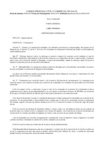 CODIGO PROCESAL CIVIL Y COMERCIAL DE SALTA Fecha de Sanción: [removed]Fecha de Promulgación: [removed]Publicado en: Boletín Oficial[removed]Texto Actualizado PARTE GENERAL LIBRO PRIMERO DISPOSICIONES GENERALES