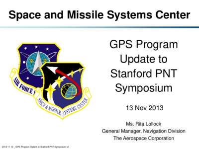 Space and Missile Systems Center GPS Program Update to Stanford PNT Symposium 13 Nov 2013