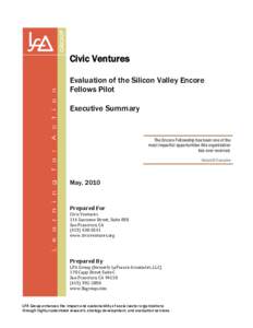 Civic Ventures Evaluation of the Silicon Valley Encore Fellows Pilot Executive Summary  The Encore Fellowship has been one of the