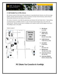 A Self‐Guided Tour of Ellis Library MU Libraries consists of Ellis Library (the main library), six specialized branch Libraries, two off‐site storage facilities, and the University Archives. The MU Law Library, the S