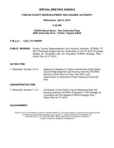 SPECIAL MEETING AGENDA FAIRFAX COUNTY REDEVELOPMENT AND HOUSING AUTHORITY Wednesday, April 2, 2014 5:30 PM FCRHA Board Room - One University Plaza 4500 University Drive - Fairfax, Virginia 22030