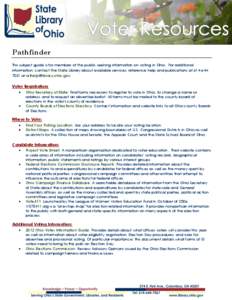 Pathfinder This subject guide is for members of the public seeking information on voting in Ohio. For additional information, contact the State Library about available services, reference help and publications at[removed]
