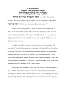 A House Divided: Rabbinic Views on Slavery and the Role of Religion on Both Sides of Morality Parashat Mishpatim; February 13, 2015  ‫ אֲ ֶּשר ָּת ִּשים לִּ פְ נֵיהֶּ ם‬,‫ הַ ִּמ ְש