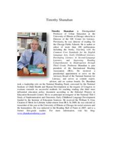 Timothy Shanahan Timothy Shanahan is Distinguished Professor of Urban Education at the