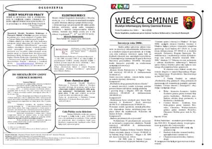 OGŁOSZENIA DZIEŃ WOLNY OD PRACY DZIEŃ 10 LISTOPADA 2008 R. (PONIEDZIAŁEK) W URZĘDZIE GMINY CZERNICE BOROWE BĘDZIE DNIEM WOLNYM OD PRACY (za przypadający na sobotę dzień Święta Zmarłych) /-/ Wojciech Brzezińs