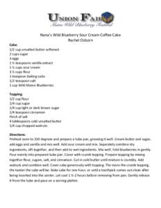 Nana’s Wild Blueberry Sour Cream Coffee Cake Rachel Osborn Cake: 1/2 cup unsalted butter softened 2 cups sugar 3 eggs