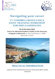 Navigating your career 1 ST COIMBRA GROUP-UNICA JOINT TRAINING WORKSHOP FOR PHD CANDIDATESO CTOBER 2015 Centre for Advanced Academic Studies of the University