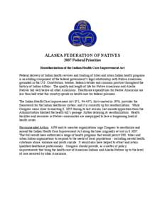 ALASKA FEDERATION OF NATIVES 2007 Federal Priorities Reauthorization of the Indian Health Care Improvement Act Federal delivery of Indian health services and funding of tribal and urban Indian health programs is an abidi