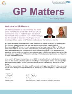 Issue 13, August[removed]Welcome to GP Matters GP Matters celebrates its first anniversary this month and is marked by the launch of the dedicated GP and commissioner zone on the Birmingham and Solihull