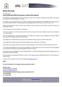 MEDIA RELEASE 10 October 2014 Civic pride wins PDC top honour at short film festival PRODUCING a video highlighting the best of Pilbara living has won the Pilbara Development Commission first place at the inaugural 2014 