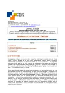 Virtual Educa Dirección postal central: c/ Río Bidasoa, [removed]Alcalá de Henares (Madrid) - ESPAÑA T.- + ([removed]F.- + ([removed]E.- [removed] URL.- http://www.virtualeduca.org - http://