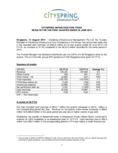 CITYSPRING INFRASTRUCTURE TRUST RESULTS FOR THE FIRST QUARTER ENDED 30 JUNE 2014 Singapore, 13 August 2014 – CitySpring Infrastructure Management Pte Ltd, the TrusteeManager of CitySpring Infrastructure Trust (CitySpri