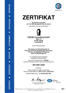 ZERTIFIKAT Die Zertifizierungsstelle der TÜV SÜD Management Service GmbH bescheinigt, dass das Unternehmen  EWERK Consulting GmbH