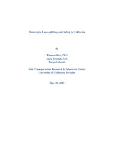 Motorcycle Lane-splitting and Safety in California  By Thomas Rice, PhD Lara Troszak, MA Taryn Erhardt