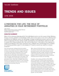 TRENDS AND ISSUES JUNE 2008 A PAYCHECK FOR LIFE: THE ROLE OF ANNUITIES IN YOUR RETIREMENT PORTFOLIO Jeffrey R. Brown