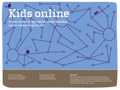 Kids online A new research agenda for understanding social networking forums Dr. Sara M. Grimes Faculty of Information