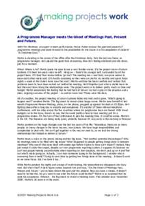 A Programme Manager meets the Ghost of Meetings Past, Present and Future. With Tim Mortimer, an expert in team performance, Penny Pullan reviews the past and present of programme meetings and looks forward to the possibi