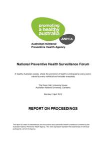 National Preventive Health Surveillance Forum A healthy Australian society, where the promotion of health is embraced by every sector, valued by every individual and includes everybody The Great Hall, University House Au