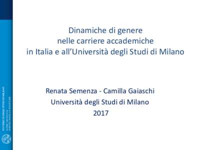 Dinamiche di genere nelle carriere accademiche in Italia e all’Università degli Studi di Milano Renata Semenza - Camilla Gaiaschi Università degli Studi di Milano