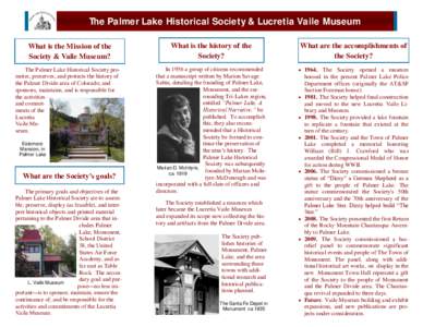 The Palmer Lake Historical Society & Lucretia Vaile Museum What is the Mission of the Society & Vaile Museum? The Palmer Lake Historical Society promotes, preserves, and protects the history of the Palmer Divide area of 